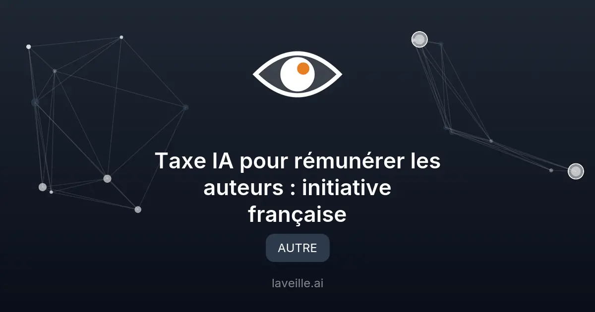 Taxe IA pour rémunérer les auteurs : initiative française