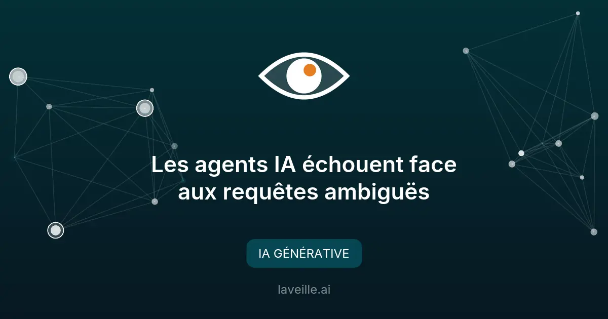 Les agents IA échouent face aux requêtes ambiguës