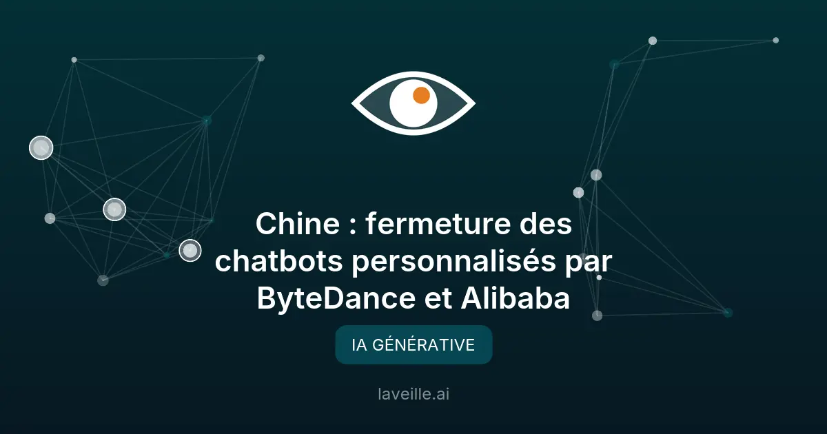 Chine : fermeture des chatbots personnalisés par ByteDance et Alibaba