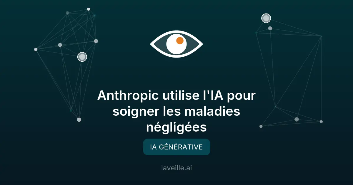 Anthropic utilise l'IA pour soigner les maladies négligées