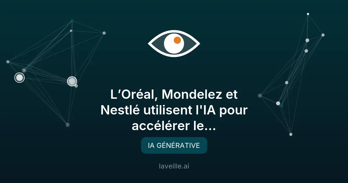L’Oréal, Mondelez et Nestlé utilisent l'IA pour accélérer le développement de produits