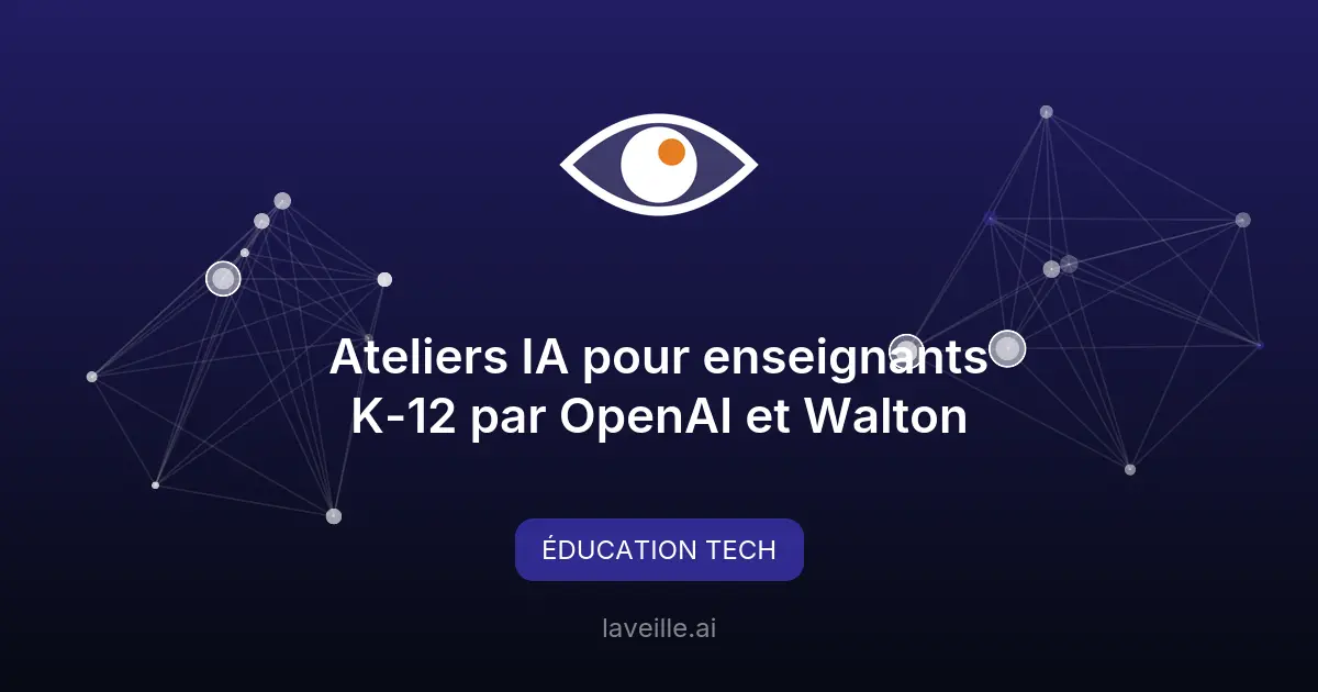 Ateliers IA pour enseignants K-12 par OpenAI et Walton