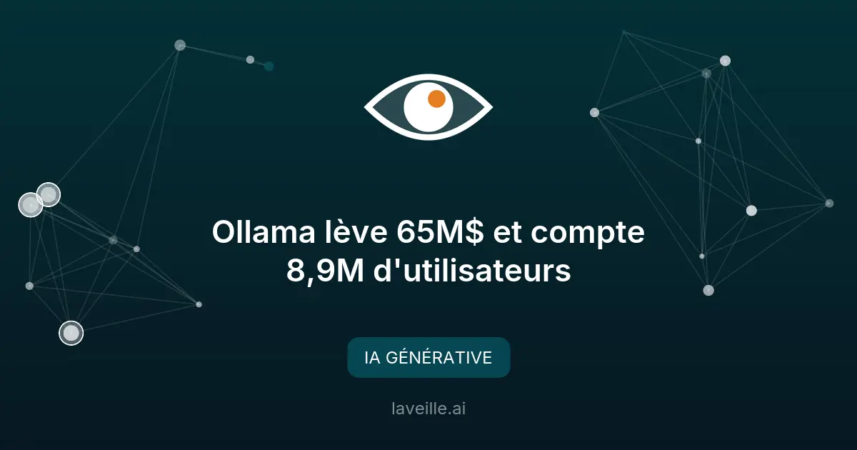 Ollama lève 65M$ et compte 8,9M d'utilisateurs