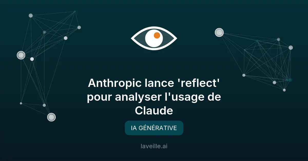 Anthropic lance 'reflect' pour analyser l'usage de Claude