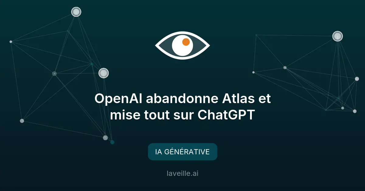 OpenAI abandonne Atlas et mise tout sur ChatGPT