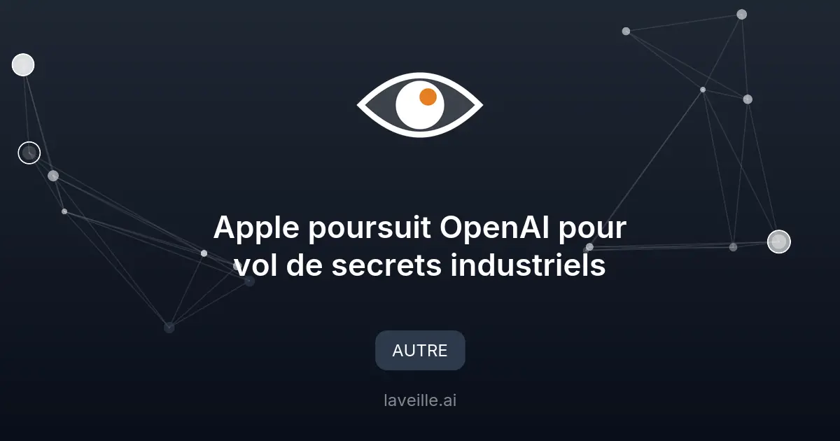 Apple poursuit OpenAI pour vol de secrets industriels