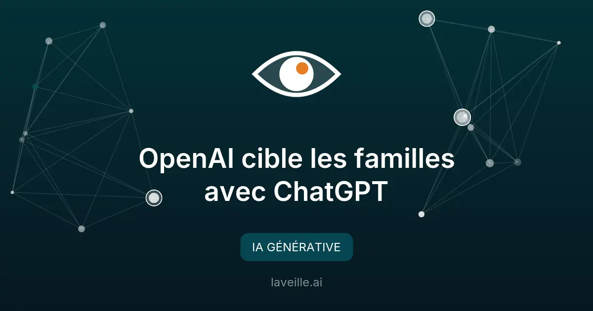 OpenAI cible les familles avec ChatGPT