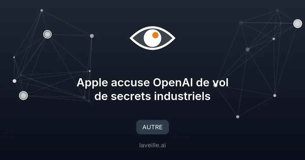 Apple accuse OpenAI de vol de secrets industriels