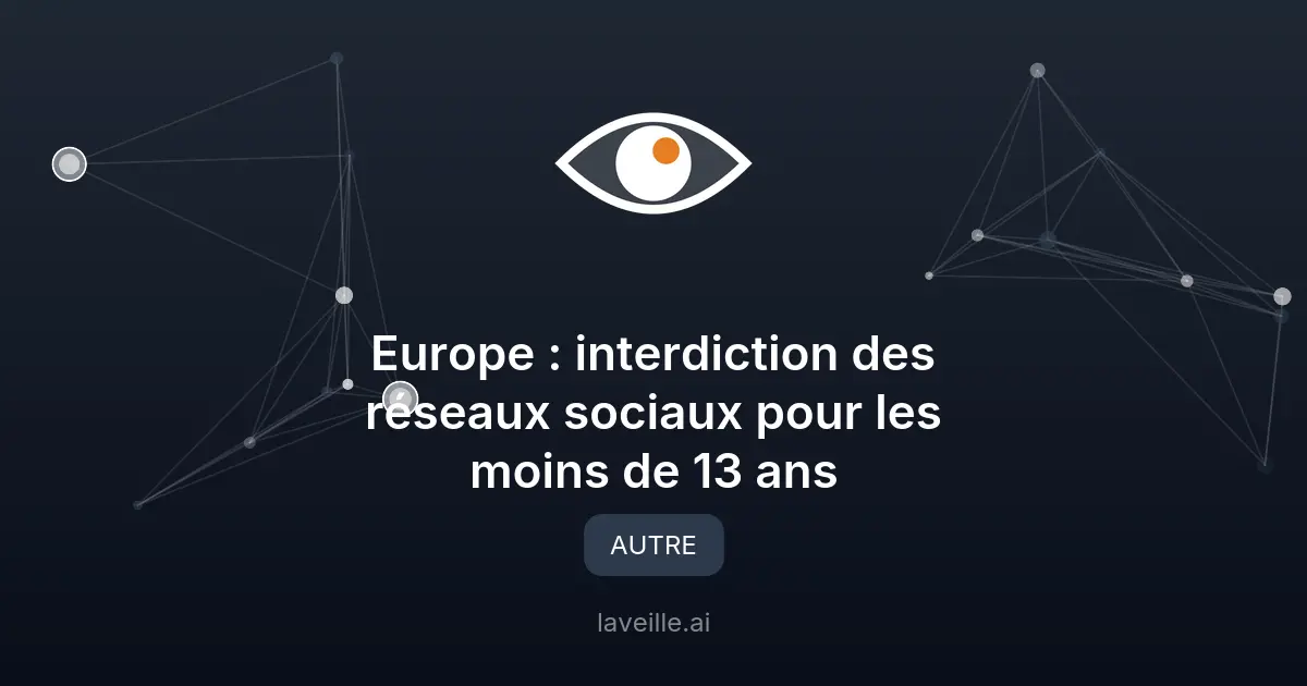 Europe : interdiction des réseaux sociaux pour les moins de 13 ans
