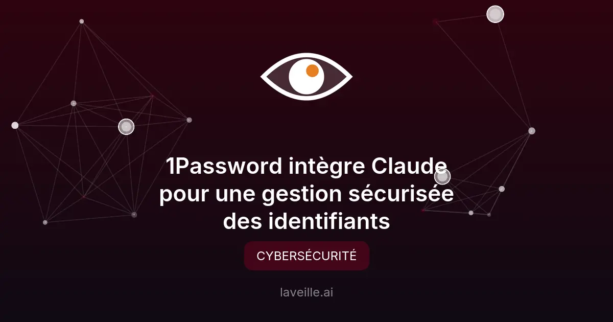 1Password intègre Claude pour une gestion sécurisée des identifiants