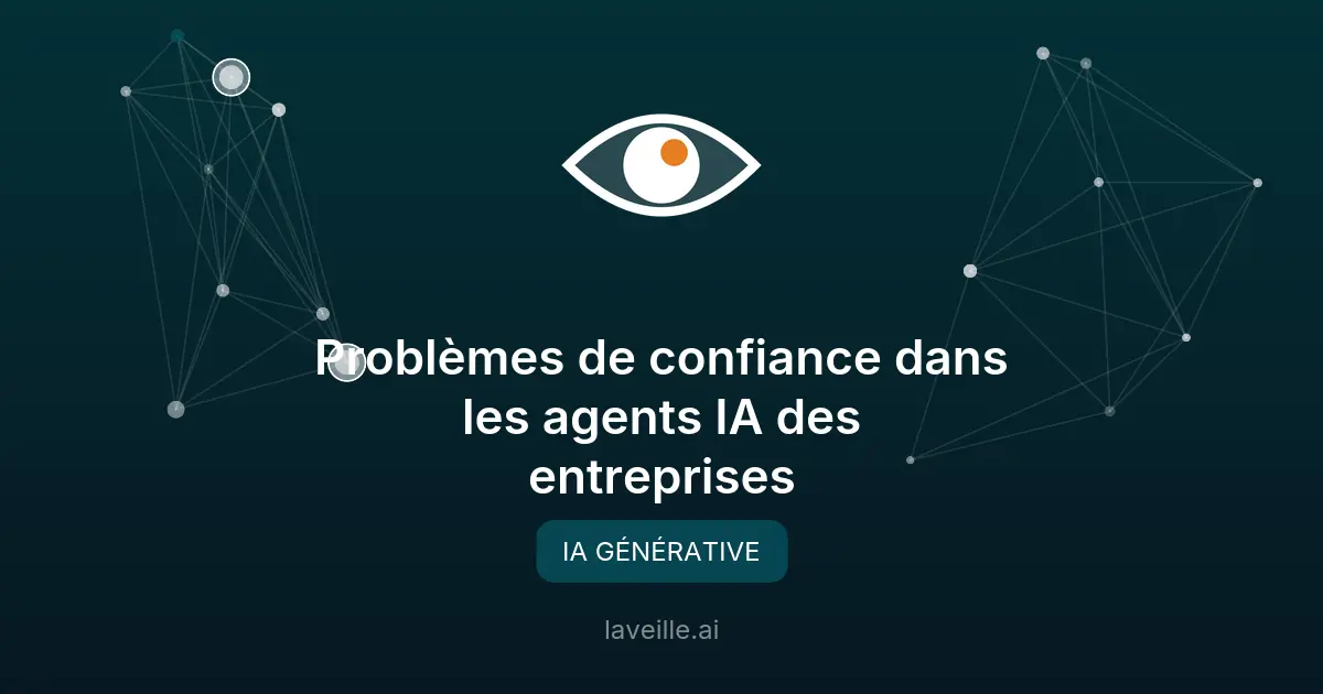 Problèmes de confiance dans les agents IA des entreprises