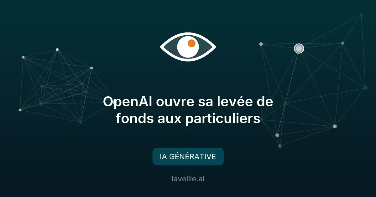 OpenAI ouvre sa levée de fonds aux particuliers