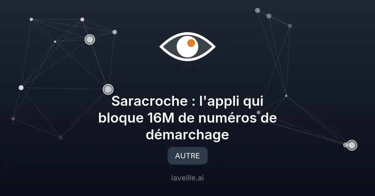 Saracroche : l'appli qui bloque 16M de numéros de démarchage