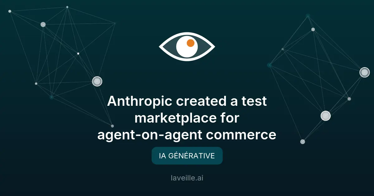 Anthropic teste un marché pour le commerce entre agents IA