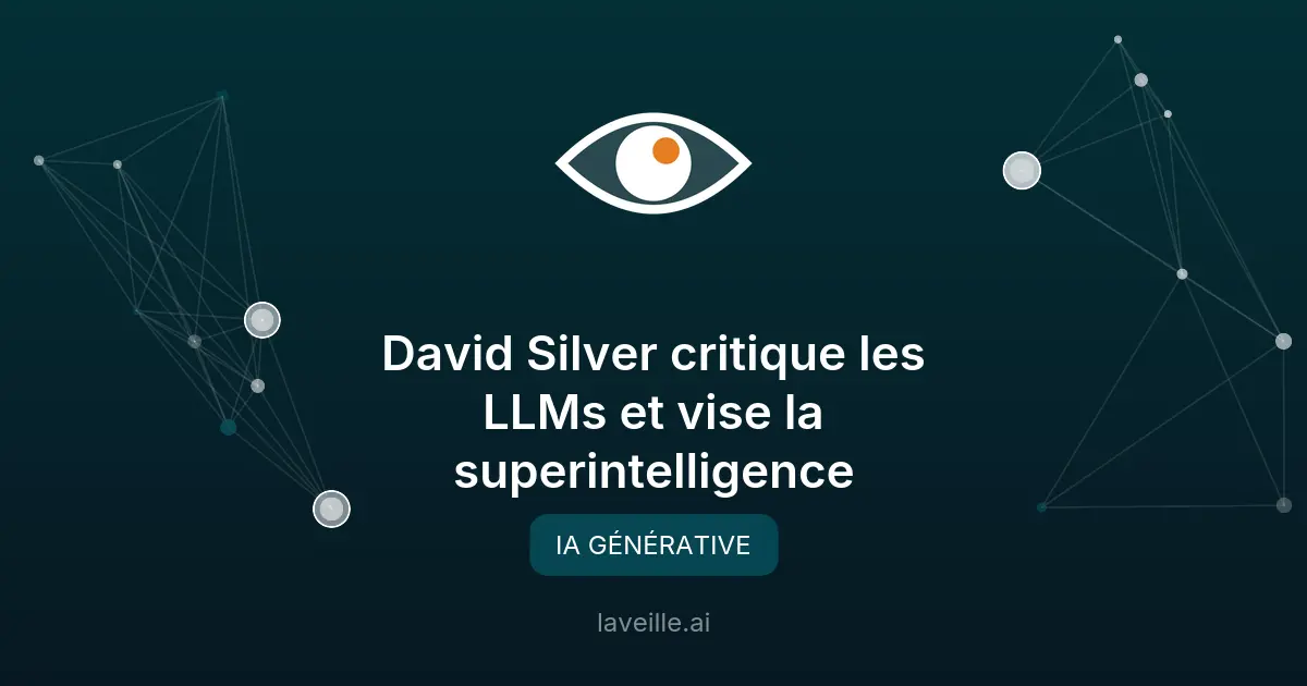 David Silver critique les LLMs et vise la superintelligence