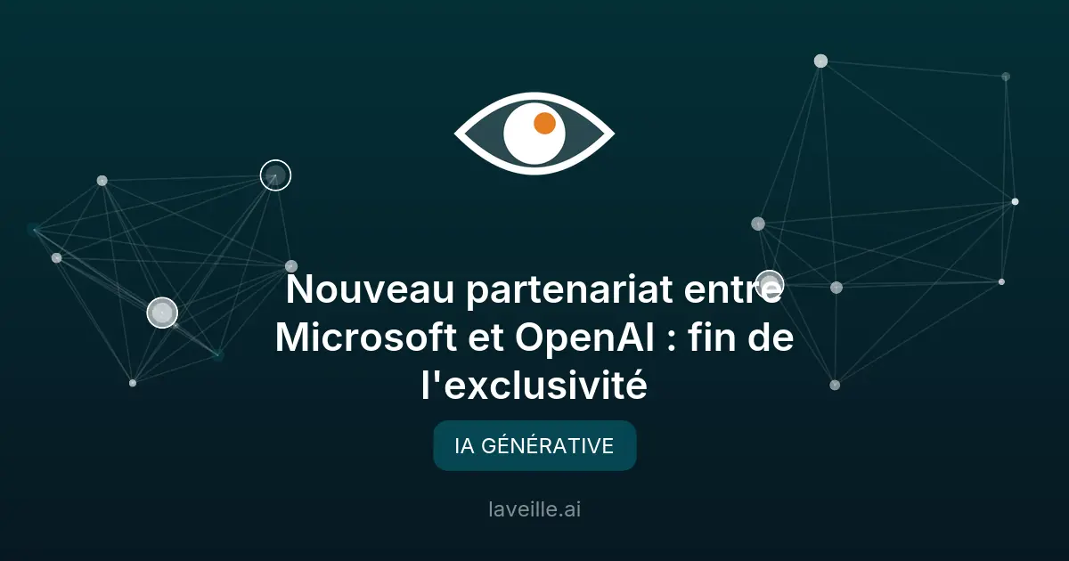 Nouveau partenariat entre Microsoft et OpenAI : fin de l'exclusivité