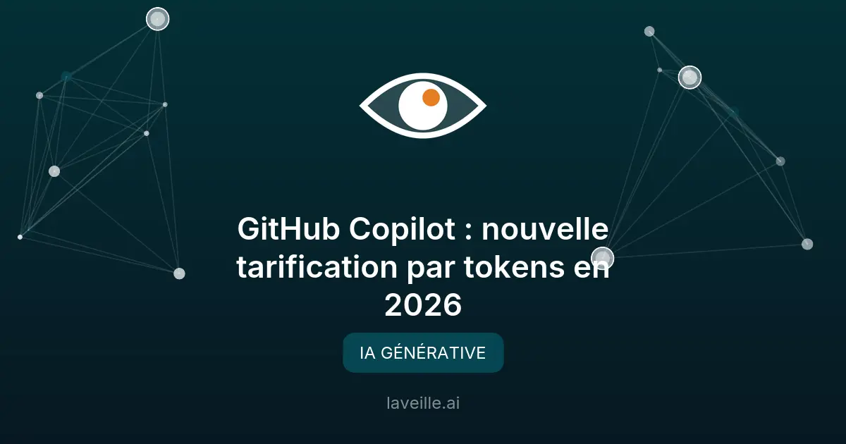 GitHub Copilot : nouvelle tarification par tokens en 2026