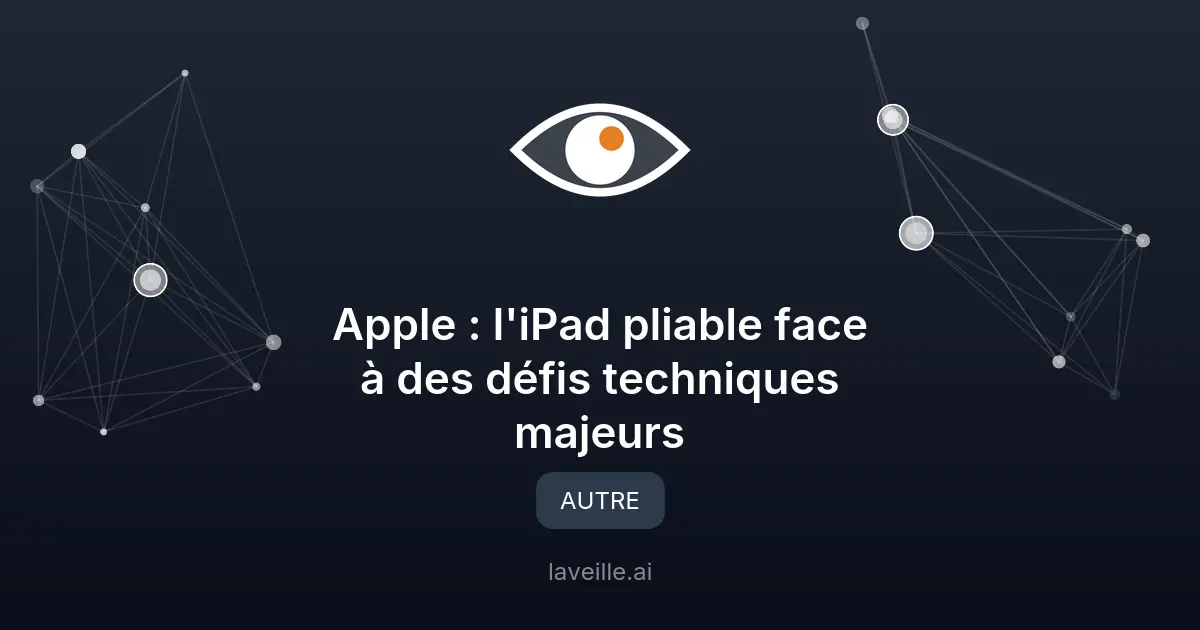 Apple : l'iPad pliable face à des défis techniques majeurs