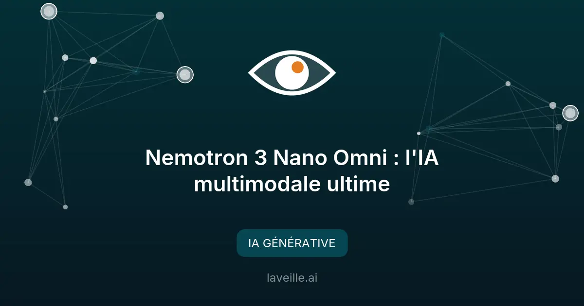 Nemotron 3 Nano Omni : l'IA multimodale ultime