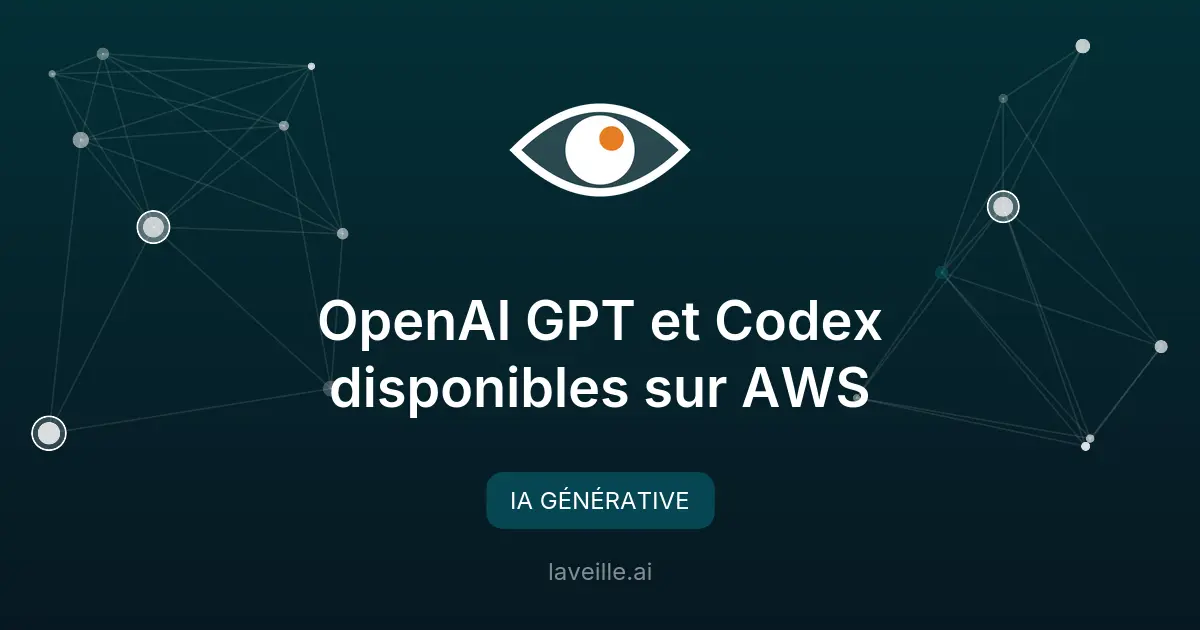 OpenAI GPT et Codex disponibles sur AWS
