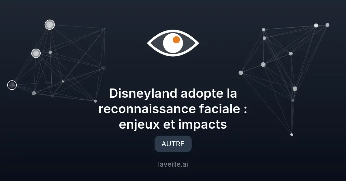 Disneyland adopte la reconnaissance faciale : enjeux et impacts