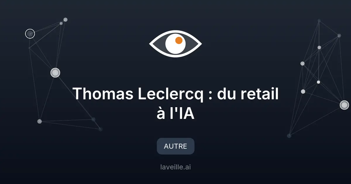 Thomas Leclercq : du retail à l'IA