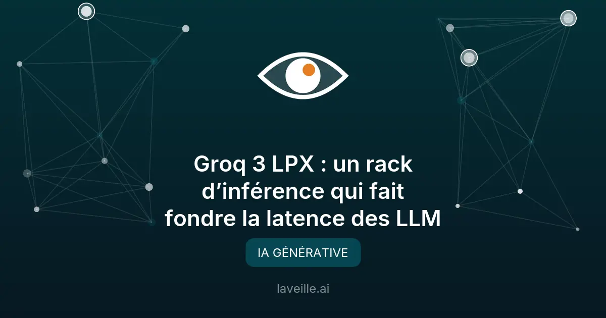 Groq 3 LPX : révolution de l'inférence IA à ultra-basse latence
