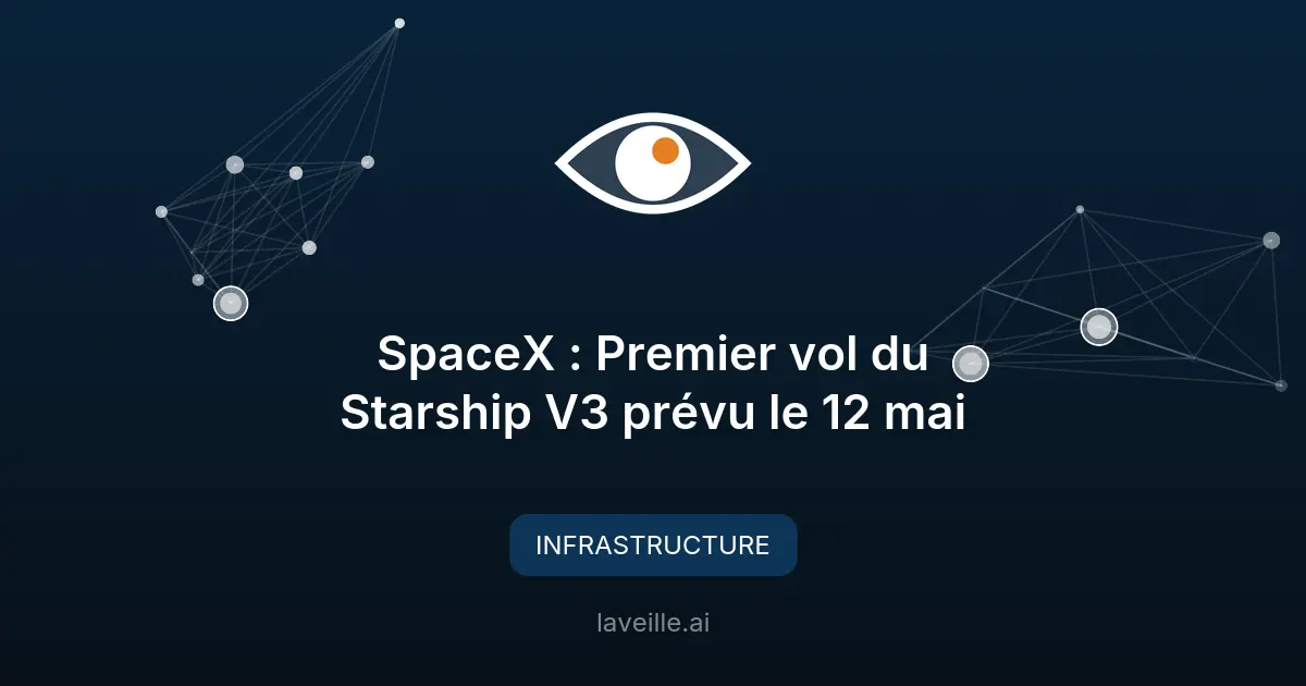 SpaceX : Premier vol du Starship V3 prévu le 12 mai