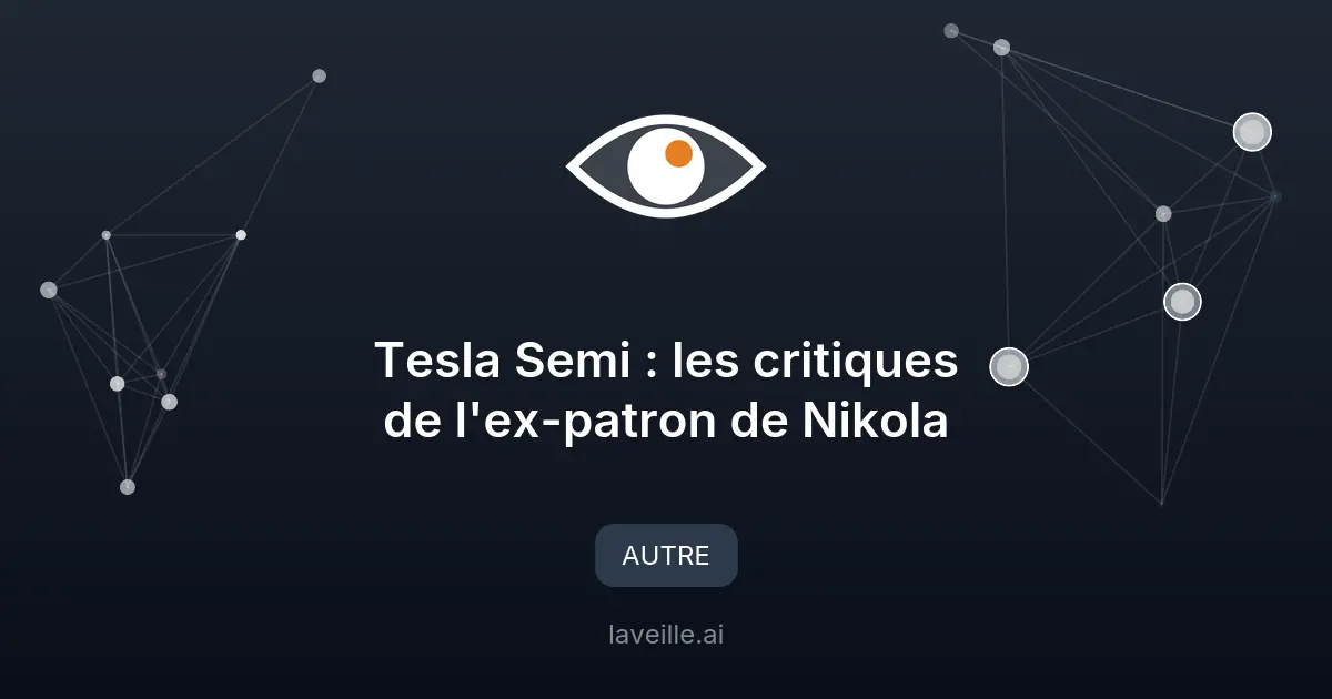 Tesla Semi : les critiques de l'ex-patron de Nikola