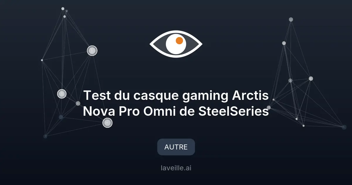 Test du casque gaming Arctis Nova Pro Omni de SteelSeries