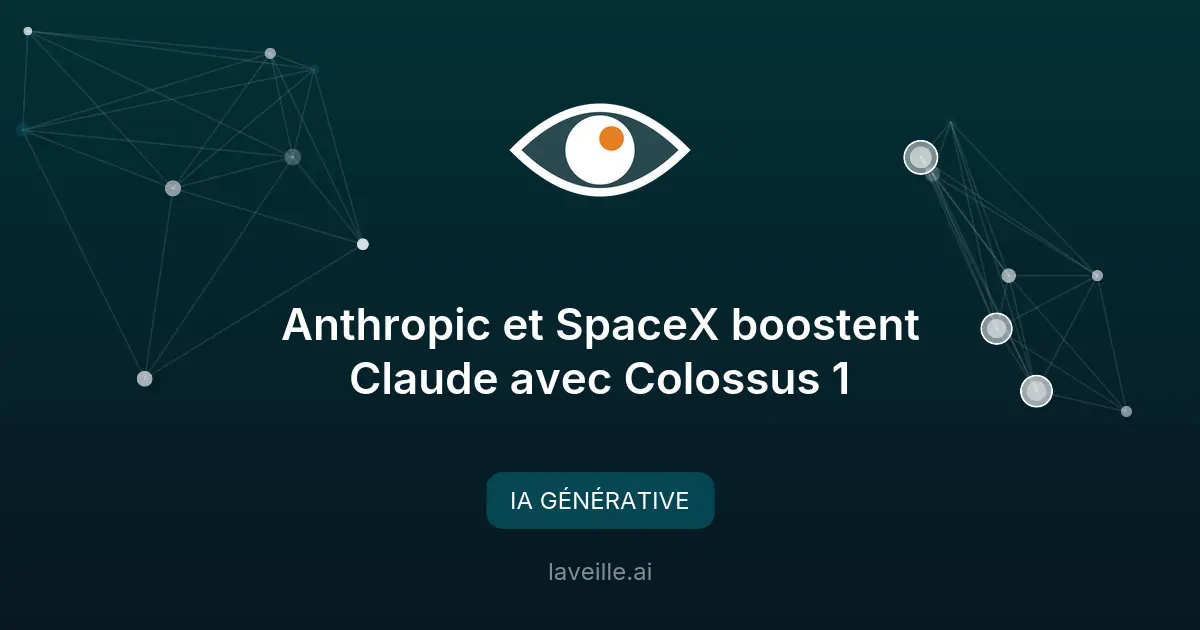 Anthropic et SpaceX boostent Claude avec Colossus 1