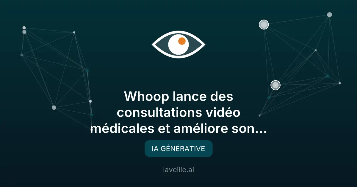 Whoop lance des consultations vidéo médicales et améliore son IA