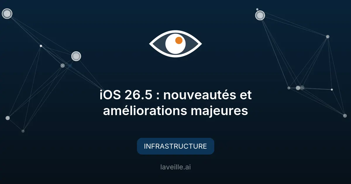 iOS 26.5 : nouveautés et améliorations majeures