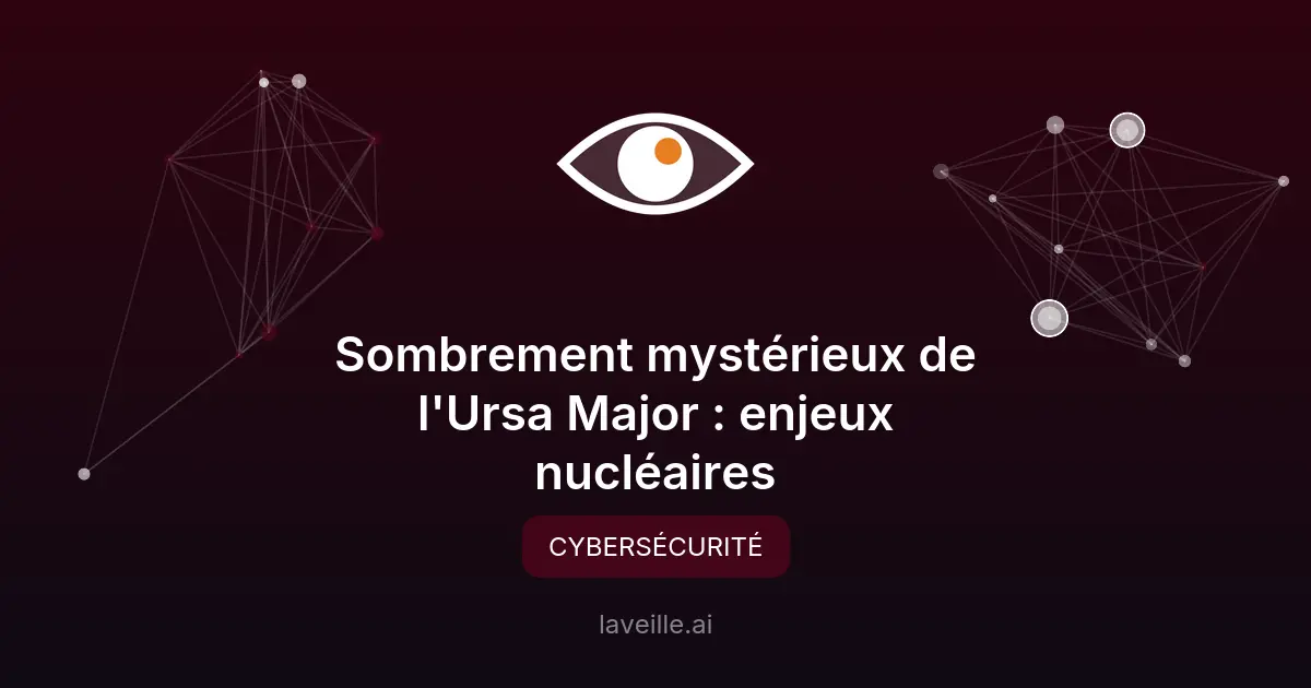 Sombrement mystérieux de l'Ursa Major : enjeux nucléaires