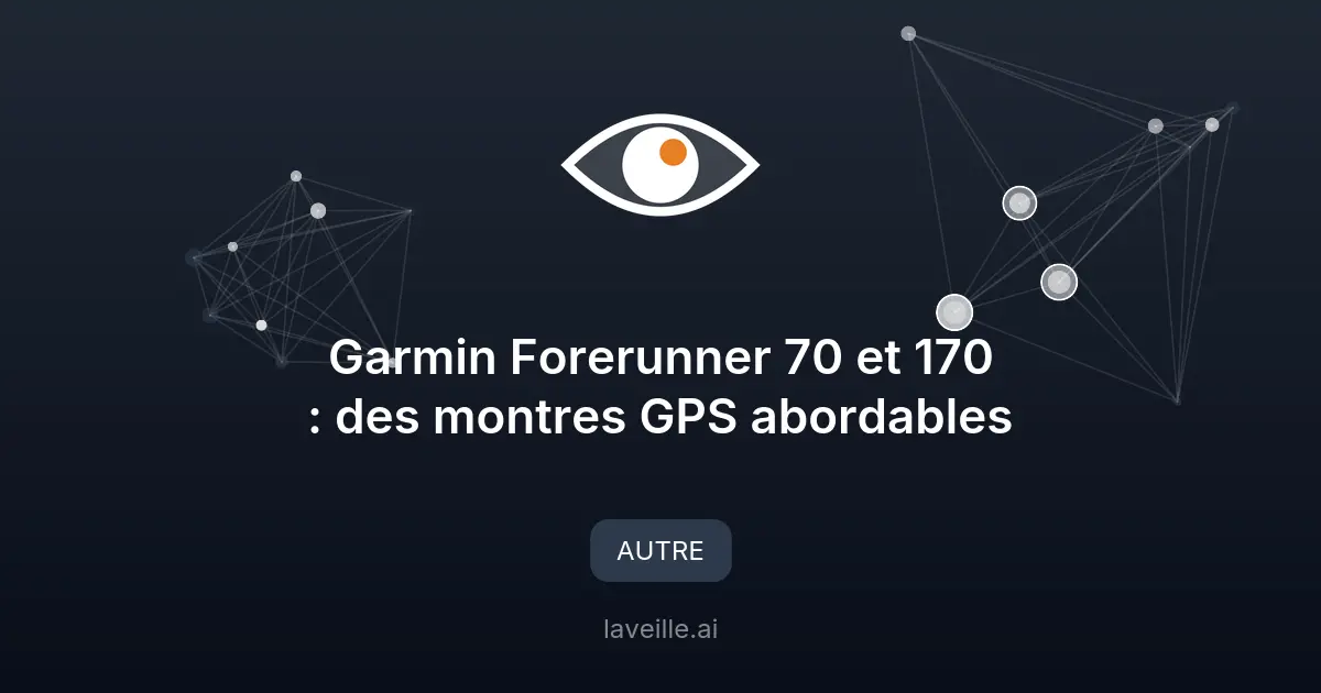 Garmin Forerunner 70 et 170 : des montres GPS abordables