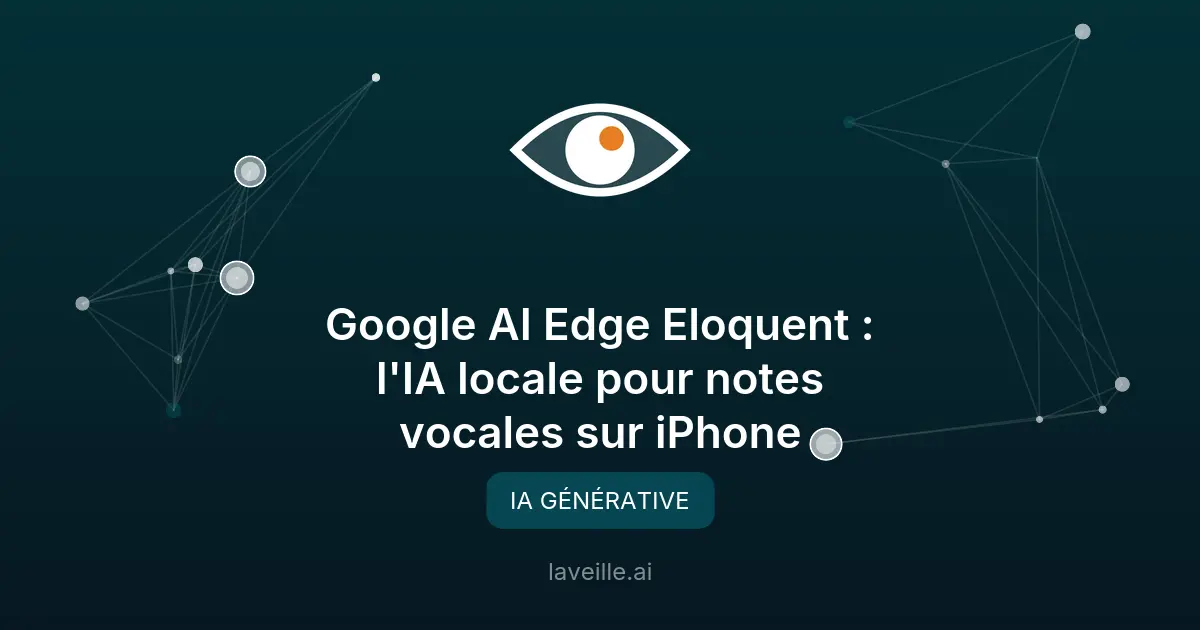 Google AI Edge Eloquent : l'IA locale pour notes vocales sur iPhone