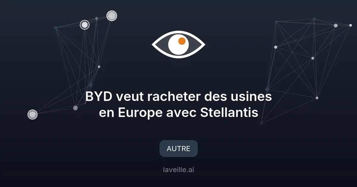 BYD veut racheter des usines en Europe avec Stellantis