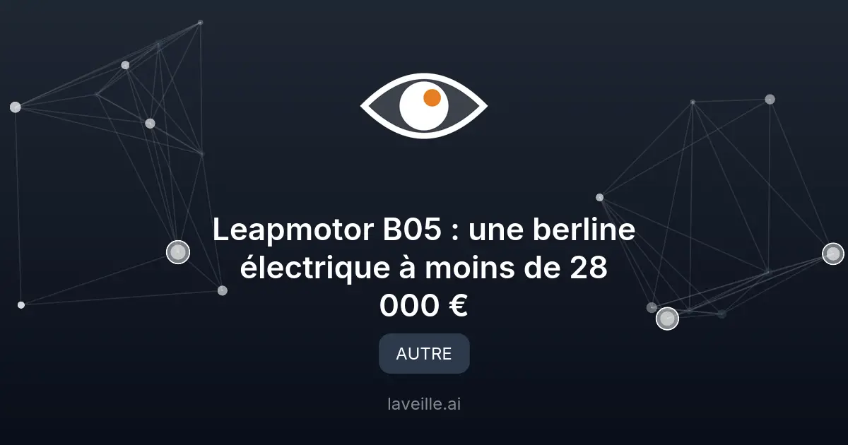 Leapmotor B05 : une berline électrique à moins de 28 000 €